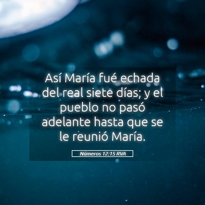 Picture 05 - Números 12:15 RVA - Así María fué echada del real siete días; y - Bible Verse Picture