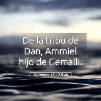 Picture 05 - Números 13:12 RVA - De la tribu de Dan, Ammiel hijo de - Bible Verse Picture