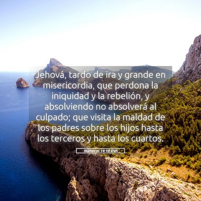 Picture 05 - Números 14:18 RVA - Jehová, tardo de ira y grande en misericordia, - Bible Verse Picture