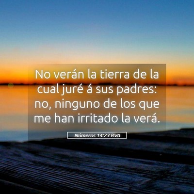 Picture 05 - Números 14:23 RVA - No verán la tierra de la cual juré á sus - Bible Verse Picture