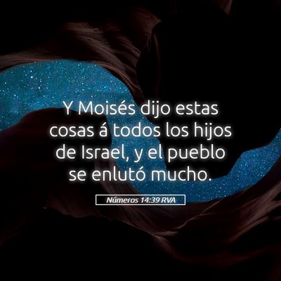 Picture 05 - Números 14:39 RVA - Y Moisés dijo estas cosas á todos los hijos de - Bible Verse Picture