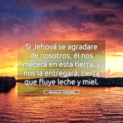 Picture 05 - Números 14:8 RVA - Si Jehová se agradare de nosotros, él nos - Bible Verse Picture