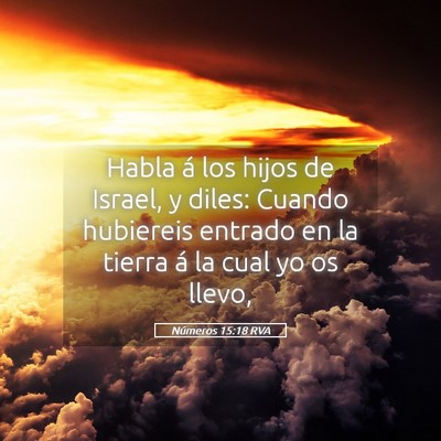 Picture 05 - Números 15:18 RVA - Habla á los hijos de Israel, y diles: Cuando - Bible Verse Picture