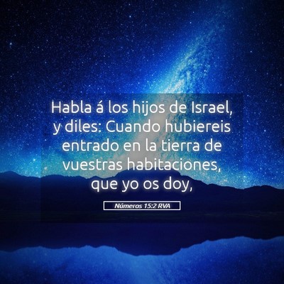 Picture 05 - Números 15:2 RVA - Habla á los hijos de Israel, y diles: Cuando - Bible Verse Picture