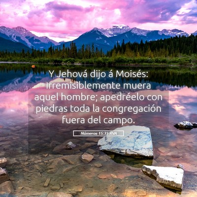 Picture 05 - Números 15:35 RVA - Y Jehová dijo á Moisés: Irremisiblemente muera - Bible Verse Picture