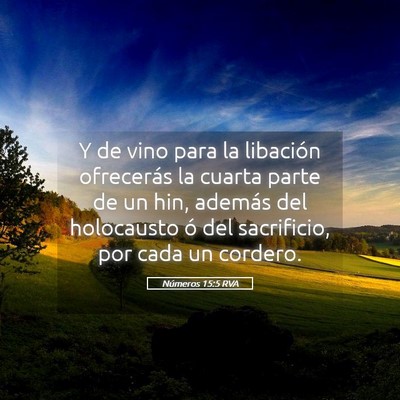 Picture 05 - Números 15:5 RVA - Y de vino para la libación ofrecerás la cuarta - Bible Verse Picture