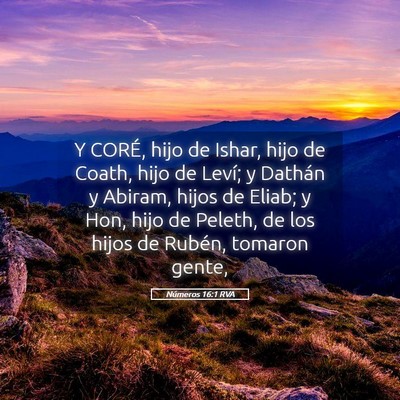 Picture 05 - Números 16:1 RVA - Y CORÉ, hijo de Ishar, hijo de Coath, hijo de - Bible Verse Picture