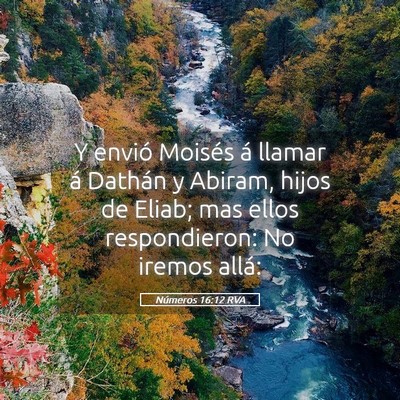 Picture 05 - Números 16:12 RVA - Y envió Moisés á llamar á Dathán y Abiram, - Bible Verse Picture