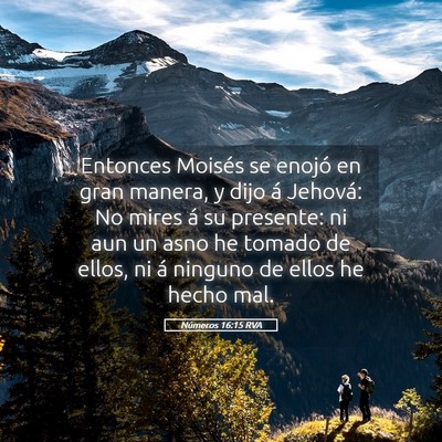 Picture 05 - Números 16:15 RVA - Entonces Moisés se enojó en gran manera, y dijo - Bible Verse Picture