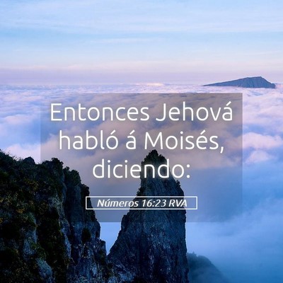 Picture 05 - Números 16:23 RVA - Entonces Jehová habló á Moisés, - Bible Verse Picture