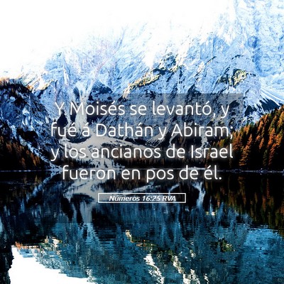Picture 05 - Números 16:25 RVA - Y Moisés se levantó, y fué á Dathán y - Bible Verse Picture