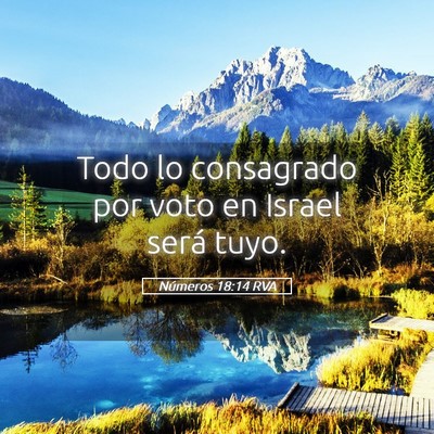 Picture 05 - Números 18:14 RVA - Todo lo consagrado por voto en Israel será - Bible Verse Picture