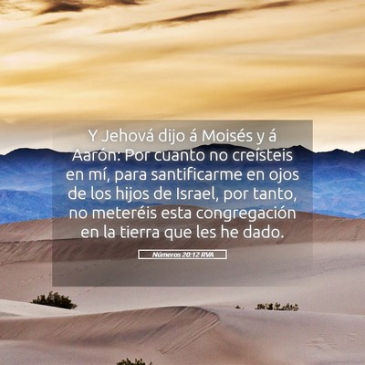 Picture 05 - Números 20:12 RVA - Y Jehová dijo á Moisés y á Aarón: Por cuanto - Bible Verse Picture