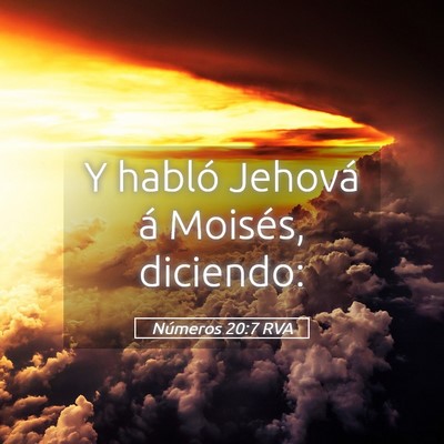 Picture 05 - Números 20:7 RVA - Y habló Jehová á Moisés, - Bible Verse Picture