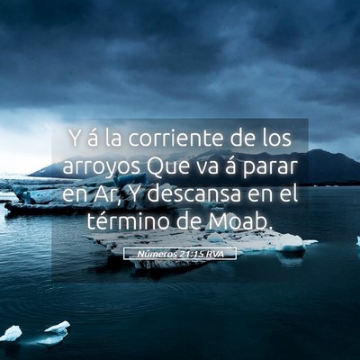 Picture 05 - Números 21:15 RVA - Y á la corriente de los arroyos Que va á parar - Bible Verse Picture