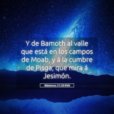 Picture 05 - Números 21:20 RVA - Y de Bamoth al valle que está en los campos de - Bible Verse Picture