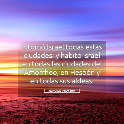 Picture 05 - Números 21:25 RVA - Y tomó Israel todas estas ciudades: y habitó - Bible Verse Picture
