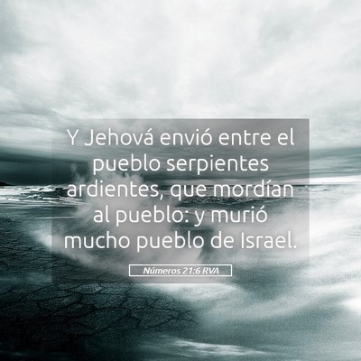 Picture 05 - Números 21:6 RVA - Y Jehová envió entre el pueblo serpientes - Bible Verse Picture
