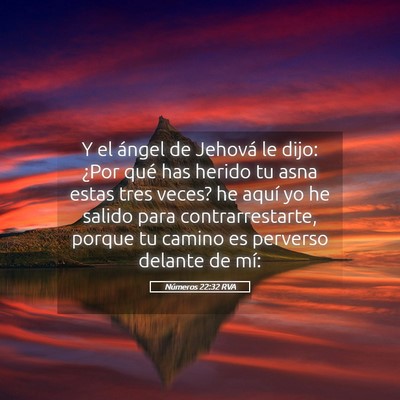 Picture 05 - Números 22:32 RVA - Y el ángel de Jehová le dijo: ¿Por qué has - Bible Verse Picture