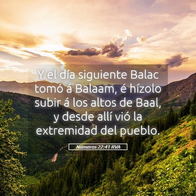 Picture 05 - Números 22:41 RVA - Y el día siguiente Balac tomó á Balaam, é - Bible Verse Picture
