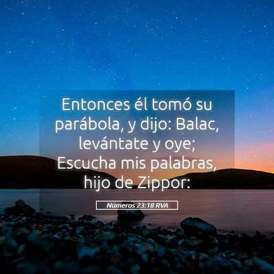 Picture 05 - Números 23:18 RVA - Entonces él tomó su parábola, y dijo: Balac, - Bible Verse Picture