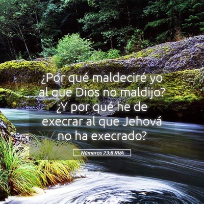 Picture 05 - Números 23:8 RVA - ¿Por qué maldeciré yo al que Dios no maldijo? - Bible Verse Picture