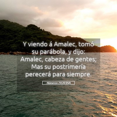 Picture 05 - Números 24:20 RVA - Y viendo á Amalec, tomó su parábola, y dijo: - Bible Verse Picture