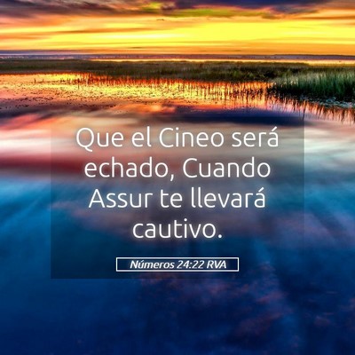 Picture 05 - Números 24:22 RVA - Que el Cineo será echado, Cuando Assur te - Bible Verse Picture