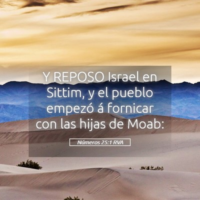 Picture 05 - Números 25:1 RVA - Y REPOSO Israel en Sittim, y el pueblo empezó á - Bible Verse Picture