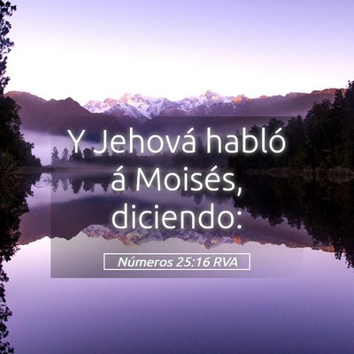 Picture 05 - Números 25:16 RVA - Y Jehová habló á Moisés, - Bible Verse Picture