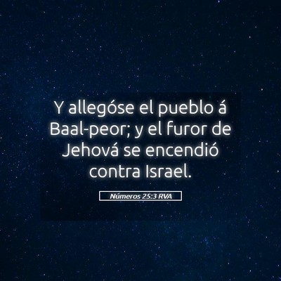 Picture 05 - Números 25:3 RVA - Y allegóse el pueblo á Baal-peor; y el furor de - Bible Verse Picture