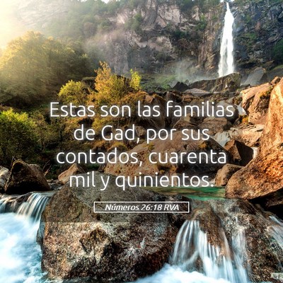 Picture 05 - Números 26:18 RVA - Estas son las familias de Gad, por sus contados, - Bible Verse Picture