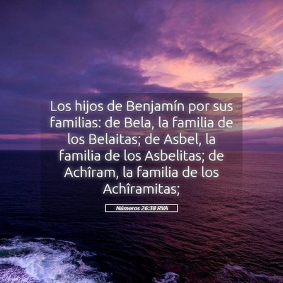 Picture 05 - Números 26:38 RVA - Los hijos de Benjamín por sus familias: de Bela, - Bible Verse Picture