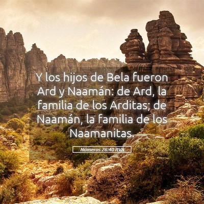 Picture 05 - Números 26:40 RVA - Y los hijos de Bela fueron Ard y Naamán: de Ard, - Bible Verse Picture