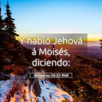 Picture 05 - Números 26:52 RVA - Y habló Jehová á Moisés, - Bible Verse Picture