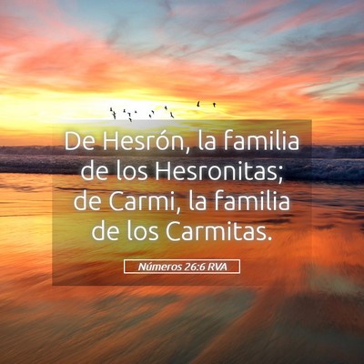Picture 05 - Números 26:6 RVA - De Hesrón, la familia de los Hesronitas; de - Bible Verse Picture
