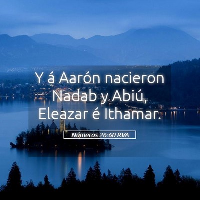 Picture 05 - Números 26:60 RVA - Y á Aarón nacieron Nadab y Abiú, Eleazar é - Bible Verse Picture