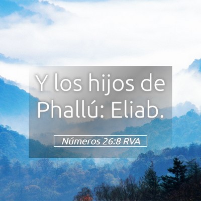Picture 05 - Números 26:8 RVA - Y los hijos de Phallú: - Bible Verse Picture