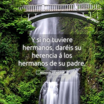 Picture 05 - Números 27:10 RVA - Y si no tuviere hermanos, daréis su herencia á - Bible Verse Picture