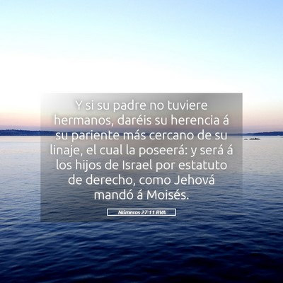 Picture 05 - Números 27:11 RVA - Y si su padre no tuviere hermanos, daréis su - Bible Verse Picture