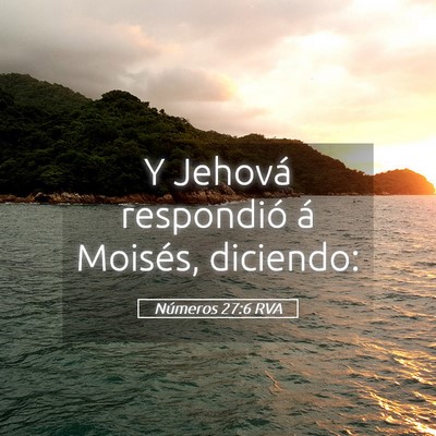 Picture 05 - Números 27:6 RVA - Y Jehová respondió á Moisés, - Bible Verse Picture