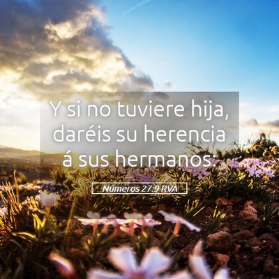 Picture 05 - Números 27:9 RVA - Y si no tuviere hija, daréis su herencia á sus - Bible Verse Picture