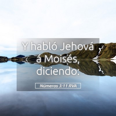 Picture 05 - Números 3:11 RVA - Y habló Jehová á Moisés, - Bible Verse Picture
