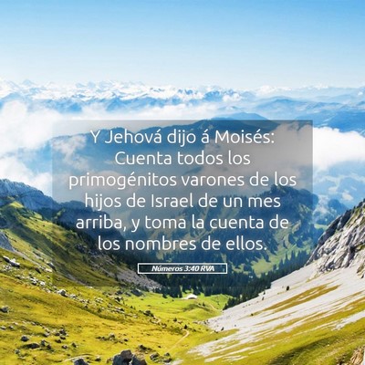 Picture 05 - Números 3:40 RVA - Y Jehová dijo á Moisés: Cuenta todos los - Bible Verse Picture