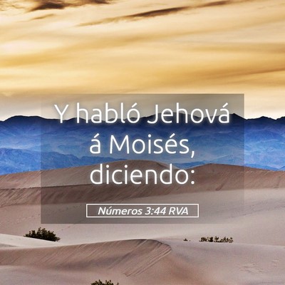 Picture 05 - Números 3:44 RVA - Y habló Jehová á Moisés, - Bible Verse Picture