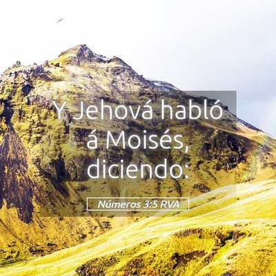 Picture 05 - Números 3:5 RVA - Y Jehová habló á Moisés, - Bible Verse Picture