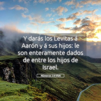Picture 05 - Números 3:9 RVA - Y darás los Levitas á Aarón y á sus hijos: le - Bible Verse Picture