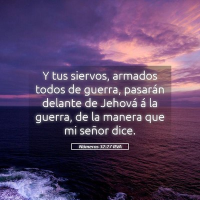 Picture 05 - Números 32:27 RVA - Y tus siervos, armados todos de guerra, pasarán - Bible Verse Picture