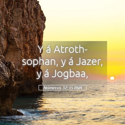 Picture 05 - Números 32:35 RVA - Y á Atroth-sophan, y á Jazer, y á - Bible Verse Picture