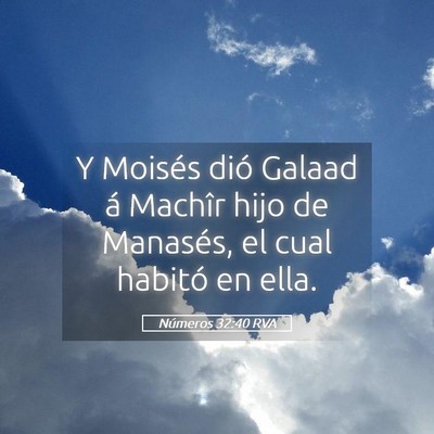 Picture 05 - Números 32:40 RVA - Y Moisés dió Galaad á Machîr hijo de - Bible Verse Picture